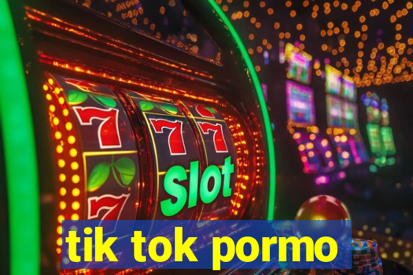 tik tok pormo